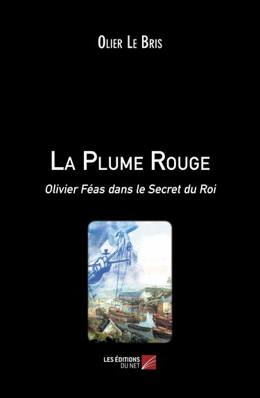 La Plume Rouge-Olivier Féas dans le Secret du Roi