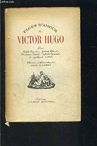 Couverture de PAGES D AMOUR DE VICTOR HUGO- POUR ADELE FOUCHER, JULIETTE DROUET, MADAME BIARD, JUDITH GAUTIER ET QUELQUES AUTRES