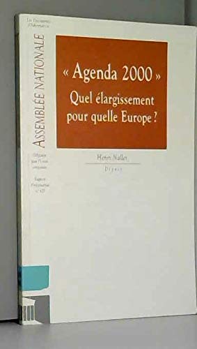 Agenda 2000, quel élargissement pour quelle Europe ? : rapport d'information sur la communication de la Commission européenne Agenda 2000