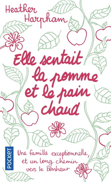 Elle sentait la pomme et le pain chaud : un chemin sinueux vers le bonheur : récit