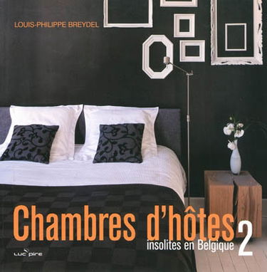 Chambres d'hôtes insolites en Belgique. Vol. 2