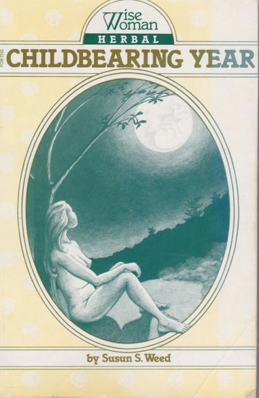 Couverture de Wise Woman Herbal for the Childbearing Year par Susun S. Weed