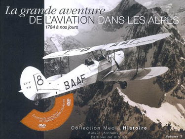La grande aventure de l'aviation dans les Alpes : 1784 à nos jours
