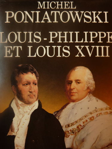 Michel Poniatowski. Louis-Philippe et Louis XVIII