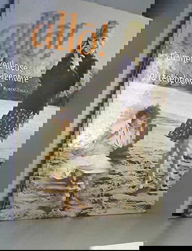 Allô ! : La merveilleuse aventure du téléphone