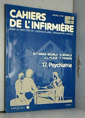 Cahiers de l'infirmière. Vol. 17. Psychiatrie