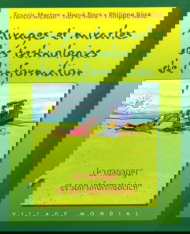 Mirages et miracles des technologies de l'information : le manager et son informaticien