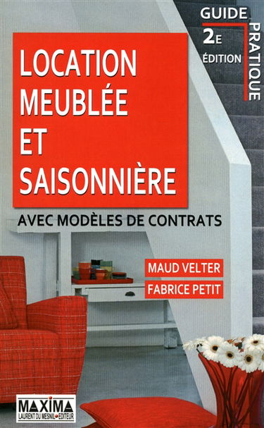 Location meublée et saisonnière : avec modèles de contrats
