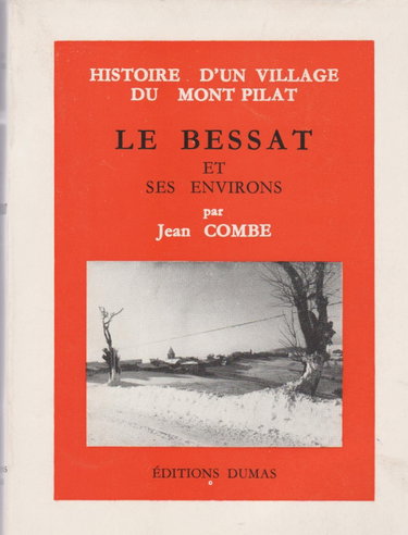 Couverture de Jean Combe. Histoire d'un village du Mont Pilat, Le Bessat et ses environs