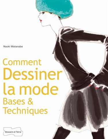 Comment dessiner la mode : bases & techniques