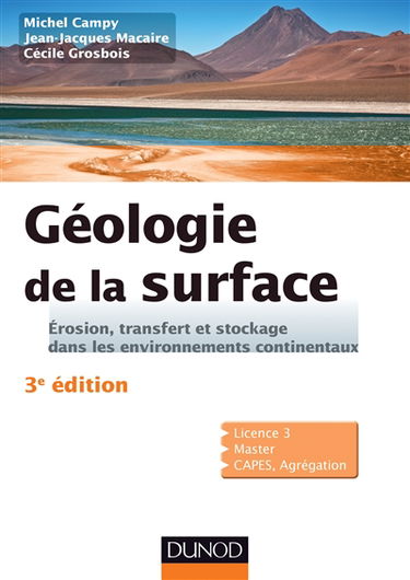 Géologie de la surface : érosion, transfert et stockage dans les environnements continentaux : licence 3e année, master, Capes, agrégation