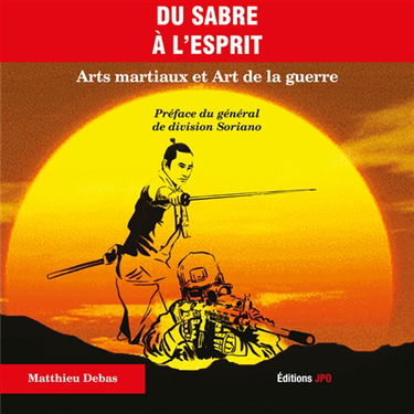 Du sabre à l'esprit : arts martiaux et art de la guerre