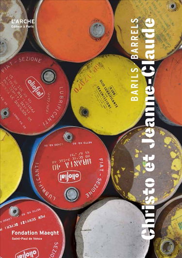 Christo et Jeanne-Claude : barils : exposition, Saint-Paul-de-Vence, Fondation Marguerite et Aimé Maeght, du 4 juin au 27 novembre 2016