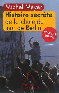 Histoire secrète de la chute du mur de Berlin