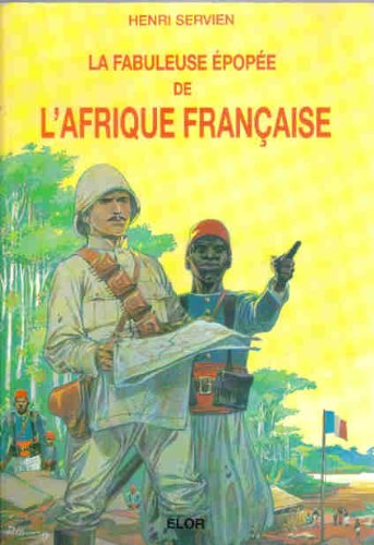 Aventuriers et missionnaires de la plus grande France. Vol. 2. La fabuleuse épopée de l'Afrique française