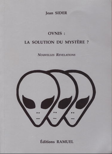 Ovnis : la solution du mystère : nouvelles révélations