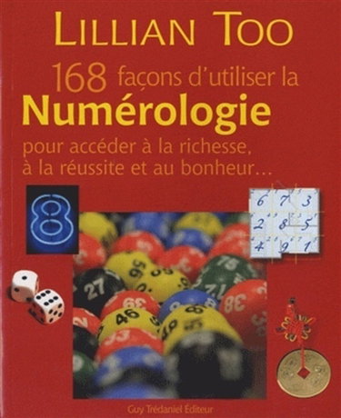 Couverture de 168 façons d'utiliser la numérologie pour accéder à la richesse, à la réussite et au bonheur... par Lillian Too