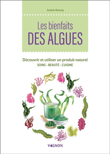 Couverture de Les bienfaits des algues : découvrir et utiliser un produit naturel : soins, beauté, cuisine