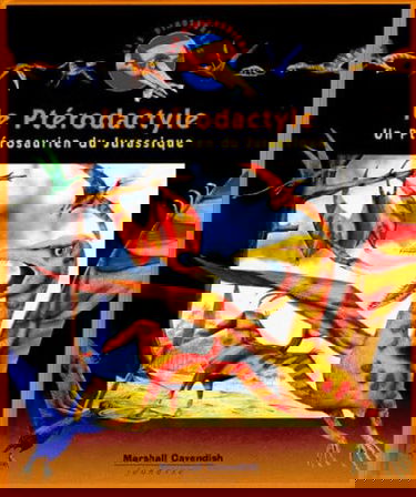 Les dinosauriens. Vol. 6. Le ptérodactyle : un dinosaure du jurassique