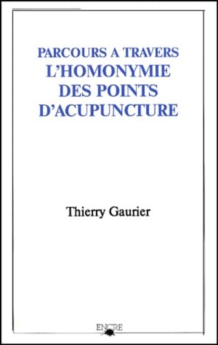 Parcours A Travers L'Homonymie Des Points D'Acupuncture