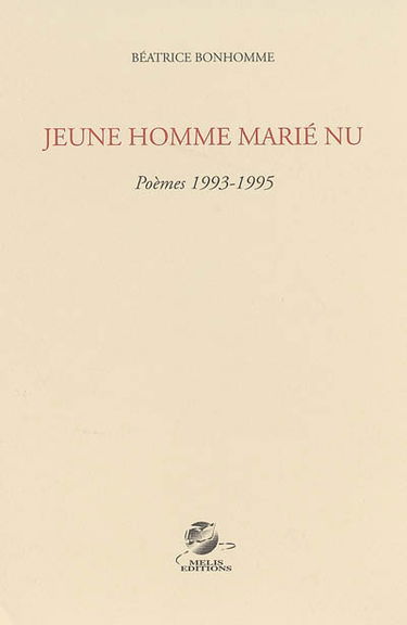 Jeune homme marié nu : poèmes 1993-1995