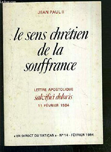 Le Sens chrétien de la souffrance humaine : lettre apostolique, Salvici Doloris, 11 février 1984