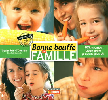 Bonne bouffe en famille: 150 recettes santé pour parents pressés
