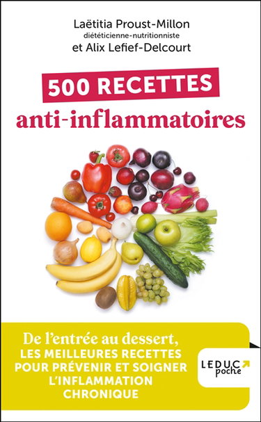 500 recettes anti-inflammatoires : de l'entrée au dessert, les meilleures recettes pour prévenir et soigner l'inflammation chronique