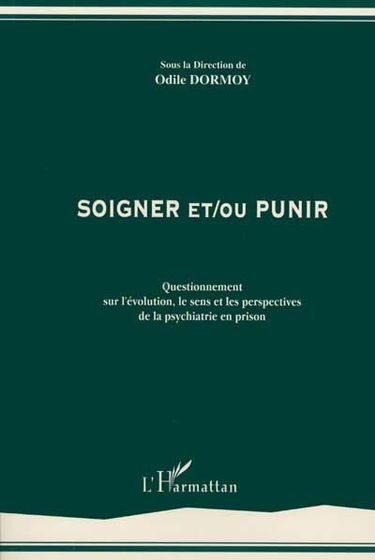 Soigner et/ou punir : questionnement sur l'évolution, le sens et les perspectives de la psychiatrie en prison