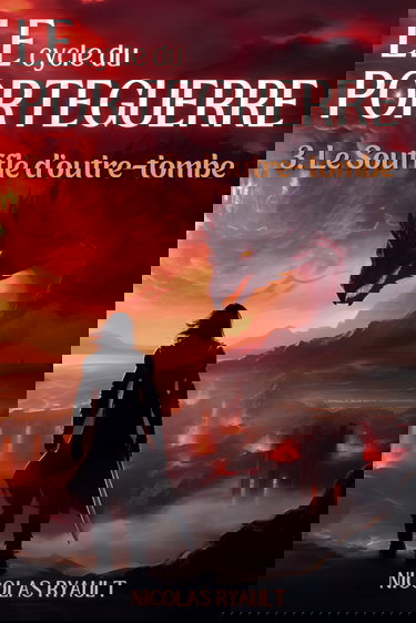 Le Souffle d'outre-tombe: Le cycle du Porteguerre - Livre 3