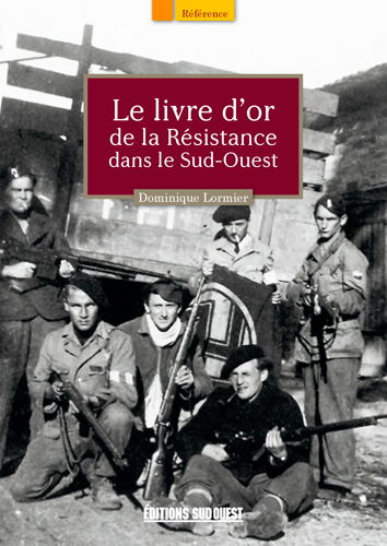Le livre d'or de la Résistance dans le Sud-Ouest