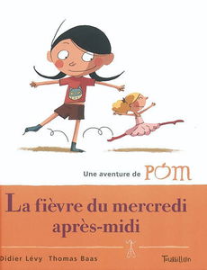 Une aventure de Pom. Vol. 2. La fièvre du mercredi après-midi
