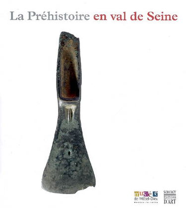 La préhistoire en val de Seine