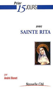 Prier 15 jours avec sainte Rita