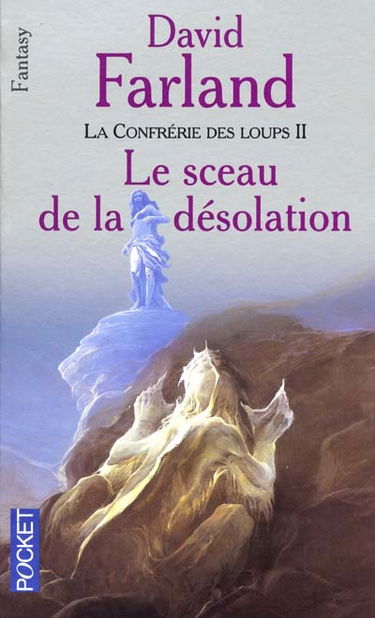 La confrérie des loups. Vol. 2. Le sceau de la désolation