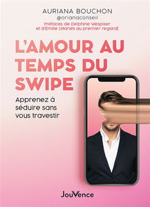 L'amour au temps du swipe : apprenez à séduire sans vous travestir