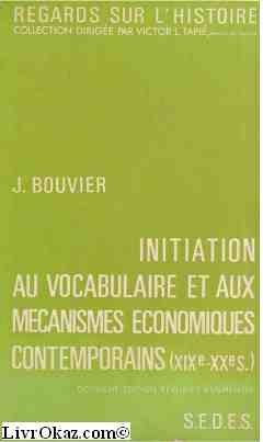 Initiation au vocabulaire et aux mécanismes economiques contemporains bouvier