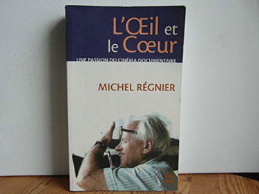 L oeil et le coeur une passion du cinema documentaire