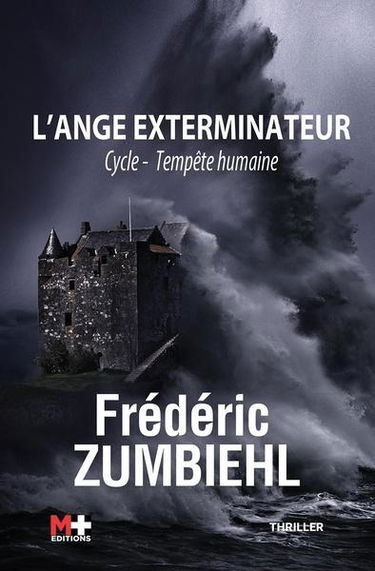 Cycle tempête humaine. Vol. 1. L'ange exterminateur : thriller