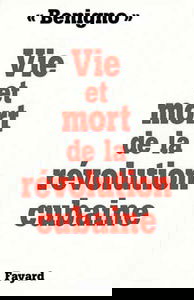 Vie et mort de la révolution cubaine