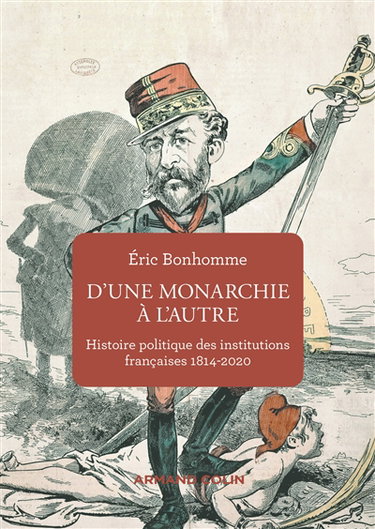 Couverture de D'une monarchie à l'autre : histoire politique des institutions françaises : 1814-2020