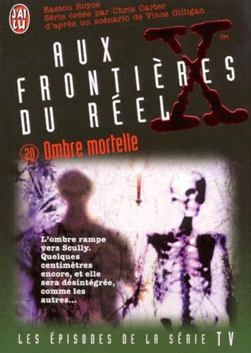 Aux frontières du réel : les épisodes, d'après la série télévisée créée par Chris Carter. Vol. 20. Ombre mortelle
