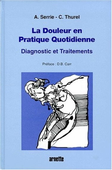 La Douleur en pratique quotidienne : diagnostic et traitements