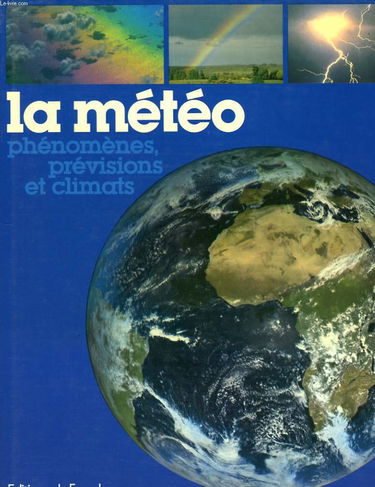 La Météo, phénomènes, prévisions et climats