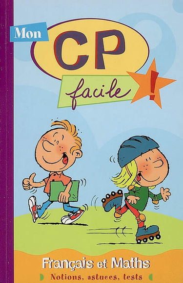 Mon CP facile ! Français et maths : notions, astuces, tests