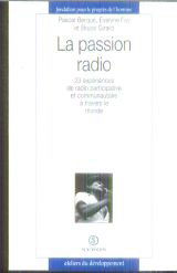 La passion radio : 23 expériences de radio participative et communautaire à travers le monde