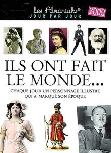 Ils ont fait le monde... 2009 : chaque jour un personnage illustre qui a marqué son époque