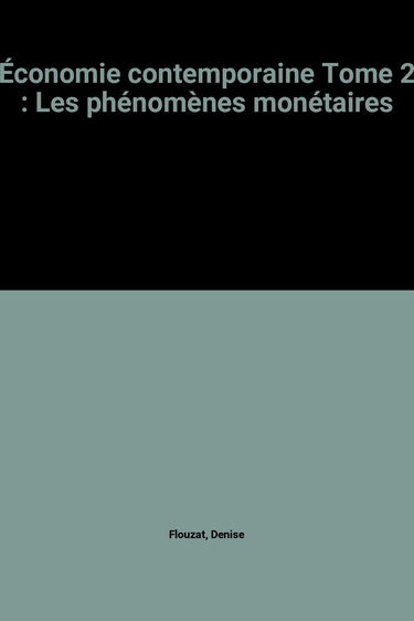 Économie contemporaine Tome 2: Les phénomènes monétaires