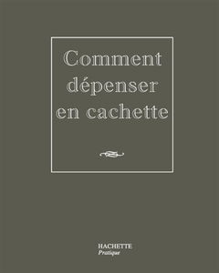 Comment dépenser en cachette