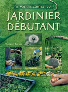 Le manuel complet du jardinier débutant